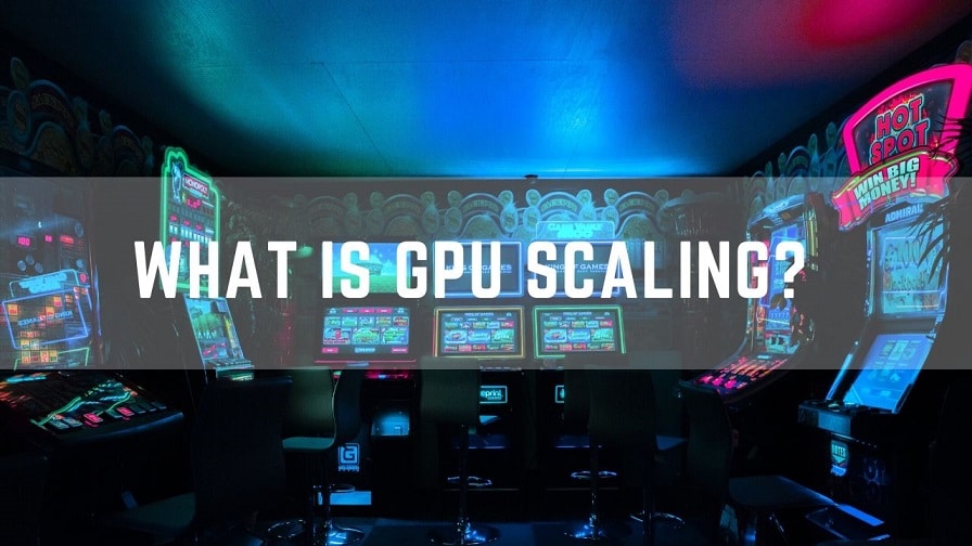 What is GPU Scaling  1