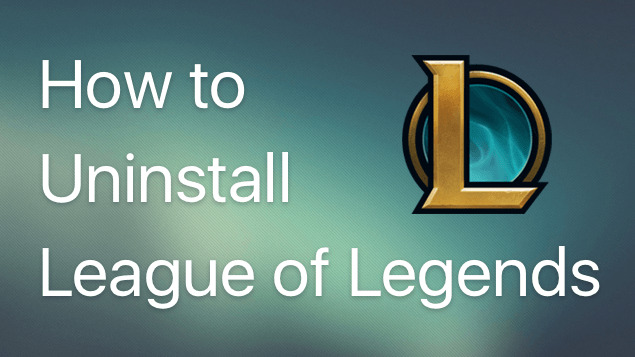 How to Uninstall League of Legends